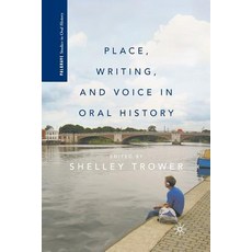 Place Writing and Voice in Oral History Paperback, Palgrave MacMillan