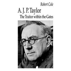 A. J. P. Taylor: The Traitor Within the Gates Hardcover, Palgrave MacMillan