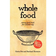 Whole Food: Eating Good Food the Natural Way Paperback, Balboa Press