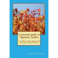 A Personal Guide to Japanese Castles Paperback, Createspace Independent Publishing Platform