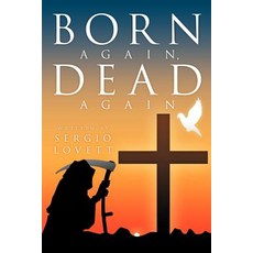 Born Again Dead Again Paperback, Xlibris Corporation