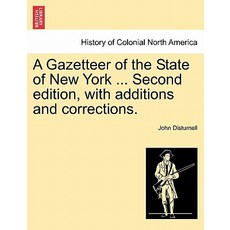 A Gazetteer of the State of New York ... Second Edition with Additions and Corrections. Paperback, British Library, Historical Print Editions