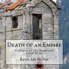 Death of an Empire: Collapse of the Treadwell Gold Mine Paperback, Createspace Independent Publishing Platform