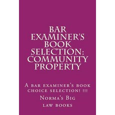 Bar Examiner's Book Selection: Community Property: A Bar Examiner's Book Choice Selection! !!! Paperback, Createspace Independent Publishing Platform