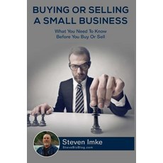 Buying or Selling a Small Business: What You Need to Know Before You Buy or Sell Paperback, Createspace Independent Publishing Platform