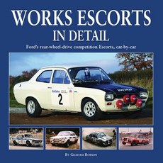 Works Escorts in Detail: Ford's Rear-Wheel-Drive Competition Escorts Car-By-Car Hardcover, Herridge & Sons