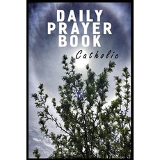 Daily Prayer Book Catholic: Blank Prayer Journal 6 X 9 108 Lined Pages Paperback, Createspace Independent Publishing Platform