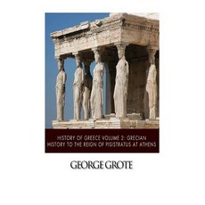 History of Greece Volume 2: Grecian History to the Reign of Pisistratus at Athens Paperback, Createspace