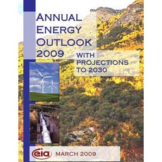 Annual Energy Outlook 2009 with Projections to 2030 Paperback, Createspace Independent Publishing Platform