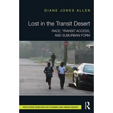 Lost in the Transit Desert: Race Transit Access and Suburban Form Hardcover, Routledge