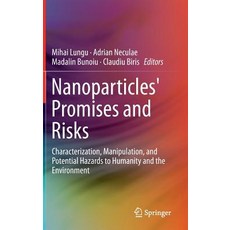 Nanoparticles' Promises and Risks: Characterization Manipulation and Potential Hazards to Humanity and the Environment Hardcover, Springer