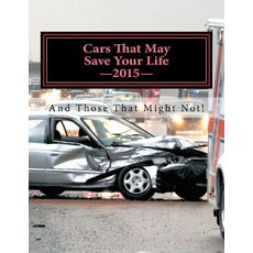 Cars That May Save Your Life: And Those That Might Not! Paperback, Createspace
