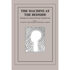 The Machine at the Bedside:Strategies for Using Technology in Patient Care, Cambridge University Press