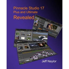 Pinnacle Studio 17 Plus and Ultimate Revealed Paperback, Dtvpro Publishing