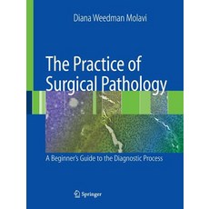 The Practice of Surgical Pathology: A Beginner's Guide to the Diagnostic Process Paperback, Springer