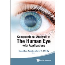 Computational Analysis of the Human Eye with Applications Hardcover, World Scientific Publishing Company
