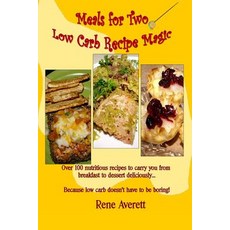 Meals for Two: Low Carb Recipe Magic Paperback, Pynhavyn Press