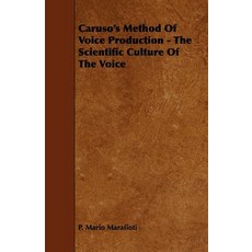 Caruso's Method of Voice Production - The Scientific Culture of the Voice Paperback, Gebert Press