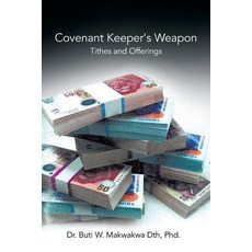 Covenant Keeper's Weapon: Tithes and Offerings Paperback, Xlibris Corporation
