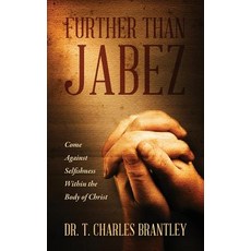 Further Than Jabez: Come Against Selfishness Within the Body of Christ Paperback, Outskirts Press
