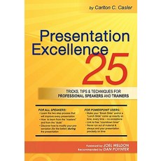 Presentation Excellence: 25 Tricks Tips & Techniques for Professional Speakers and Trainers Paperback, Booksurge Publishing
