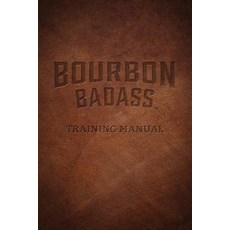 Bourbon Badass Training Manual Paperback, Indiana University Press (Ips)