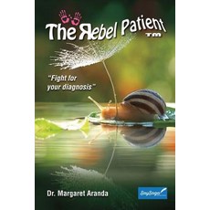 The Rebel Patient: Fight for Your Diagnosis Paperback, Bookbaby