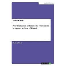 Peer Evaluation of Paramedic Professional Behaviors in State of Kuwait Paperback, Grin Publishing