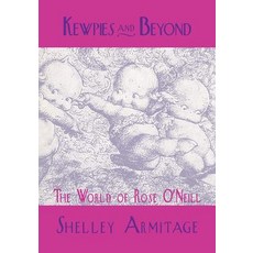 Kewpies and Beyond: The World of Rose O'Neill Paperback, University Press of Mississippi