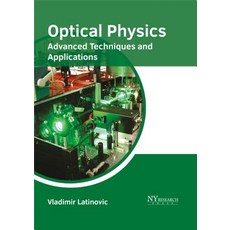 Optical Physics: Advanced Techniques and Applications Hardcover, NY Research Press
