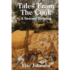 Tales from the Cook: A Second Helping: Cooking Made Entertaining Paperback, Createspace Independent Publishing Platform