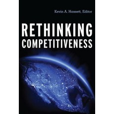 Rethinking Competitiveness Hardcover, AEI Press