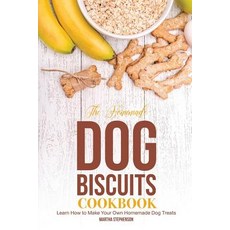 The Homemade Dog Biscuits Cookbook: Learn How to Make Your Own Homemade Dog Treats Paperback, Createspace Independent Publishing Platform