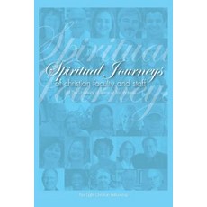 Spiritual Journeys of Christian Faculty and Staff of the University of Texas at San Antonio Paperback, Createspace Independent Publishing Platform