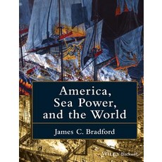 America Sea Power and the World Hardcover, Wiley-Blackwell