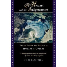 Mozart and the Enlightenment: Truth Virtue and Beauty in Mozart's Operas Paperback, W. W. Norton & Company