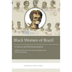 Black Women in Brazil in Slavery and Post-Emancipation Paperback, Diasporic Africa Press