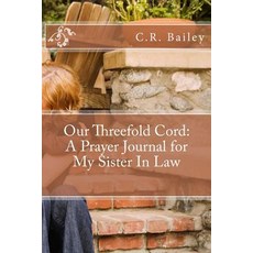 Our Threefold Cord: A Prayer Journal for My Sister in Law Paperback, Createspace Independent Publishing Platform