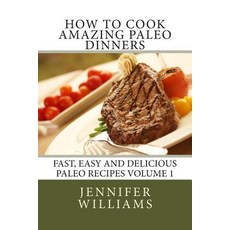 How to Cook Amazing Paleo Dinners Paperback, Createspace