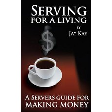Serving for a Living Paperback, Createspace Independent Publishing Platform