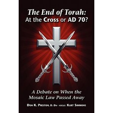 The End of Torah: At the Cross or Ad 70?: A Debate on When the Law of Moses Passed Paperback, Jadon Productions