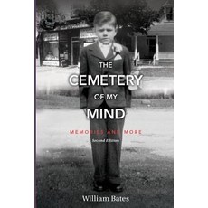 The Cemetery of My Mind: Memories and More Second Edition Paperback, Createspace Independent Publishing Platform