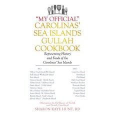 My Official Carolinas' Sea Islands Gullah Cookbook: Representing History and Foods of the Carolinas' Sea Islands Paperback, Xlibris