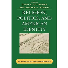 Religion Politics and American Identity: New Directions New Controversies Hardcover, Lexington Books