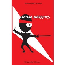 Ninja Warrior: 10 Ninjas That Changed History Paperback, Golgotha Press, Inc.