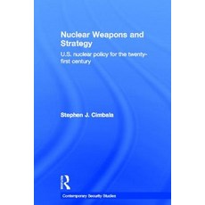 Nuclear Weapons and Strategy: U.S. Nuclear Policy for the Twenty-First Century Hardcover, Routledge