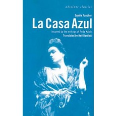La Casa Azul: Inspired by the Writings of Frida Kahlo Paperback, Oberon Books