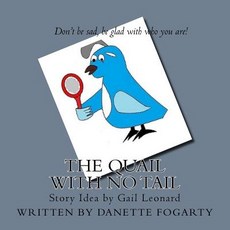 The Quail with No Tail Paperback, Danette Fogarty