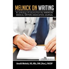 Melnick on Writing: An Anthology of Columns from the American Medical Writers Association Journal Paperback, Authorhouse