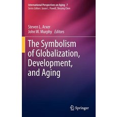 The Symbolism of Globalization Development and Aging Hardcover, Springer